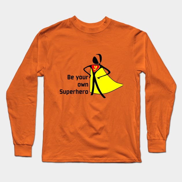 Be Your Own Superhero Long Sleeve T-Shirt by BSquared